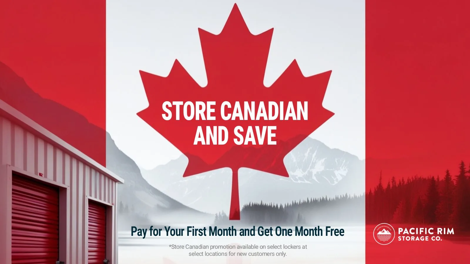 Store Canadian and Save ad for Pacific Rim Storage: pay for the first month and get one month free, on a red maple leaf design Store Canadian and Save ad for Pacific Rim Storage: pay for the first month and get one month free, on a red maple leaf design